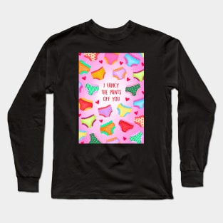 I FANCY THE PANTS OFF YOU Long Sleeve T-Shirt